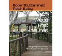 Wood That Endures: Designing Natural Area Infrastructure for 30 Years