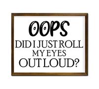 Wood Wall Sign Oops Did I Just Roll My Eyes Out Loud Sign Christian Decor Encouraging Quote Rustic Wall Hanging Sign 8X8 inch