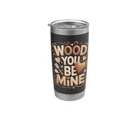 Wood You Be Mine Woodworker Stainless Steel Insulated Tumbler