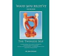Wood You Believe Volume 4: The Twinless Self (New Edition)