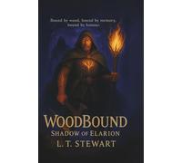 WoodBound: Shadow of Elarion (The WoodBound Saga)