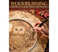 Woodburning Project & Pattern Treasury: Create Your Own Pyrography Art with 75 Mix-and-Match Designs (Fox Chapel Publishing) Step-by-Step Instructions for Both Beginners and Advanced Woodburners