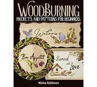 Woodburning Projects and Patterns for Beginners (Fox Chapel Publishing) 17 Skill-Building Projects, Step-by-Step Instructions, Full-Size Templates, Techniques, Tools, Safety, Troubleshooting, and More