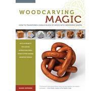 Woodcarving Magic: How to Transform A Single Block of Wood Into Impossible Shapes (Fox Chapel Publishing) 29 Mind-Boggling Designs from Borromean Rings to Dodecahedrons with Instructions and Diagrams