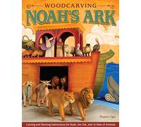 Woodcarving Noah's Ark: Carving and Painting Instructions for Noah, the Ark, and 14 Pairs of Animals