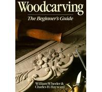 Woodcarving: The Beginner's Guide