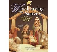 Woodcarving the Nativity in the Folk Art Style: Step-by-Step Instructions and Patterns for a 15-Piece Manger Scene