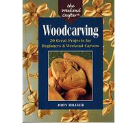 Woodcarving (Weekend Crafter): 20 Great Projects for Beginners & Weekend Carvers