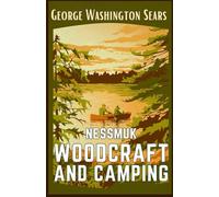Woodcraft And Camping: The 1884 Timeless Collectible Guide That Still Captivates Modern Adventurers