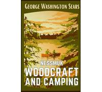Woodcraft And Camping: The 1884 Timeless Collectible Guide That Still Captivates Modern Adventurers HARDCOVER