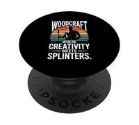 Woodcraft Where Creativity Meets Splinters PopSockets Adhesive PopGrip