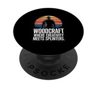 Woodcraft Where Creativity Meets Splinters PopSockets Adhesive PopGrip