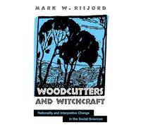 Woodcutters and Witchcraft: Rationality and Interpretive Change in the Social Sciences (SUNY series in the Philosophy of the Social Sciences)