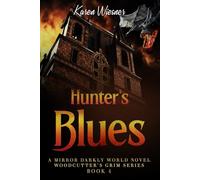 Woodcutter's Grim Series, Book 4: Hunter's Blues: (A Mirror Darkly World Novel) (Woodcutter's Grim Paranormal Mild Horror Romance)