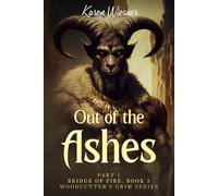 Woodcutter's Grim Series, Book 5, Bridge of Fire: Part 1: Out of the Ashes (Woodcutter's Grim Paranormal Mild Horror Romance)