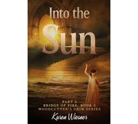 Woodcutter's Grim Series, Book 5, Bridge of Fire: Part 3: Into the Sun (Woodcutter's Grim Paranormal Mild Horror Romance)