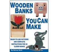 Wooden Banks You Can Make: Ready-to-use Patterns and Complete Instructions for 32 Clever Banks