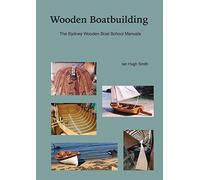 Wooden Boatbuilding: The Sydney Wooden Boat School Manuals