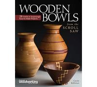 Wooden Bowls from the Scroll Saw: 28 Useful and Surprisingly Easy-to-Make Projects (Fox Chapel Publishing) Make Beautiful Vessels from Wood Without a Lathe (Scroll Saw Woodworking & Crafts Book)