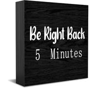 Wooden Box sign Temporary Absence New Home Decor "Be Right Back 5 Minutes" Rustic Sign ideal for new home office desk bedroom door kitchen counter or short leave prompt 5x5Inch