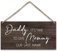 Wooden Door Sign Daddy It's Time to Give Mommy Our Last Name - Ring Bearer Gift | Hanging Plaque with Twine | Rustic Farmhouse Wedding Decor | 6X12 Inch