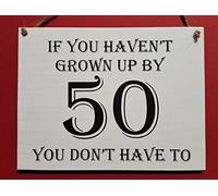 Wooden Hanging Plaque -If you haven't grown up by 50 you don't have to,50th Birthday Gift for Men Women Dad Sister Brother Friend