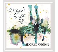 Wooden, Howard - Friends Gone By