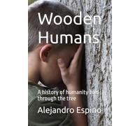 Wooden Humans: A history of humanity told through the tree (Carpentarius)