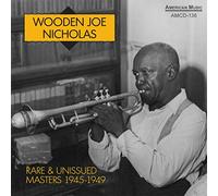 Wooden Joe Nicholas - Rare & Unissued Masters 1945-1949
