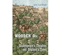 Wooden Os: Shakespeare’s Theatres and England’s Trees