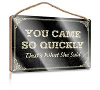Wooden Sign Plaque Moisture-resistant Coat & Polished Border - Rustic Bathroom Decor/Kitchen Decor For Counter | You Came So Quickly That's What She Said