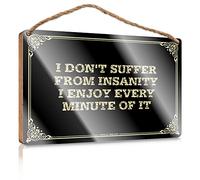 Wooden Sign Plaque | Wall-mounted & Moisture-resistant Coat - Toilet Decor/Wall Decor For Office, I Don't Suffer From Insanity I Enjoy Every Minute Of It