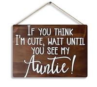 Wooden Signs/If You Think I'm Cute Wait Until You See My Auntie Wood Ring Bearer Sign Kitchen Cafe Pub,Decor Gift 8x12 INCH