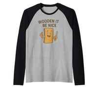 Wooden Wouldn't It Be Nice Funny Woodworking Raglan Baseball Tee