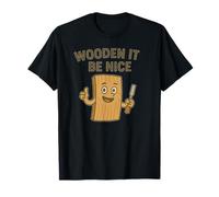 Wooden Wouldn't It Be Nice Funny Woodworking T-Shirt
