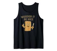 Wooden Wouldn't It Be Nice Funny Woodworking Tank Top