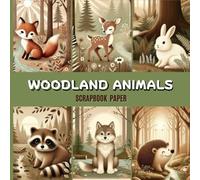Woodland Animals Scrapbook Paper: 24 Premium Double-Sided Sheets of Adorable Baby Animals Scrapbook Paper for Crafting, Journals, Decoupage, Origami, and Card Making Projects.