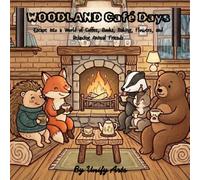 Woodland Café Days: Coloring book for adults and kids with cute woodland Café illustrations featuring scenes for relaxation