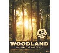 Woodland Coloring Book For Adults: Relaxing Forest Landscapes with 50 Scenic Nature Illustrations for Stress Relief. (Did You Know? Facts Included) (The Ultimate Nature Coloring Book Series)