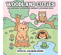 Woodland Cuties Coloring Book: Cozy Critters & Magical Moments