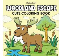 Woodland Escape: Cute Coloring Book for Adults, Teens, and Kids with Rabbits, Owls, Foxes, Deer's, Bears, and Many More! | Easy and Simple | Cute Illustrations with Thick Lines
