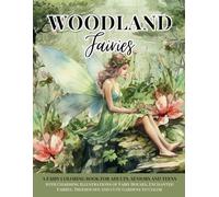 Woodland Fairies: A Fairy Coloring Book for Adults, Seniors and Teens with Charming Illustrations of Fairy Houses, Enchanted Fairies, Treehouses and Cute Gardens to Color