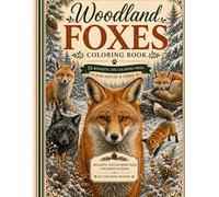 Woodland Foxes Coloring Book: Realistic Wildlife Nature Scenes