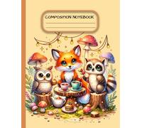 Woodland Friends Tea Party: A Cute Composition Notebook with Fox, Owl & Raccoon
