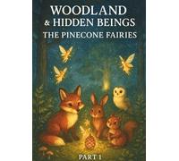 Woodland & Hidden Being | Dive Into The Enchanted Tale Of Fairies And Woodland Friends: The Pinecone Fairies| 4-12 ages| Bedtime story book