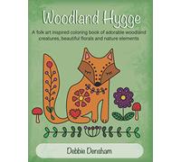 Woodland Hygge: A folk art inspired coloring book of adorable woodland creatures, beautiful florals and nature elements