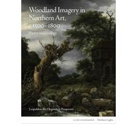 Woodland Imagery in Northern Art, c. 1500 - 1800: Poetry and Ecology (Northern Lights)