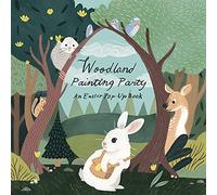 Woodland Painting Party: An Easter Pop-Up Book