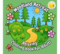 Woodland Retreat Relaxing Coloring Book for Adults: A Mindful Coloring Book Filled With Calming Woodland Scenes and Forest Animals For Adults (The Artfully Lemon Series of Colouring Books!)