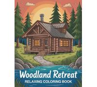 Woodland Retreat Relaxing Coloring Book: Peaceful Forest Scenes for Calm, Creativity, and Mindfulness